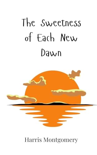 The Sweetness of Each New Dawn von Creative Arts Management OÜ