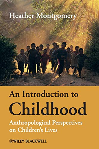 An Introduction to Childhood: Anthropological Perspectives on Childrens Lives