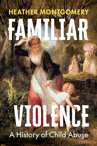 Familiar Violence: A History of Child Abuse von Polity Pr