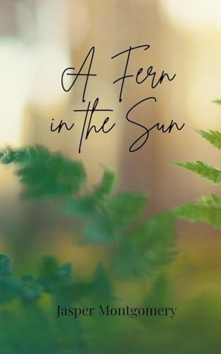 A Fern in the Sun A Fern in the Sun von Creative Arts Management OÜ