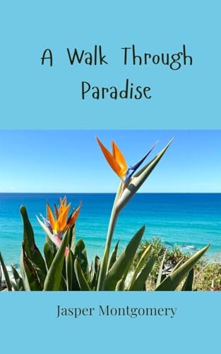 A Walk Through Paradise A Walk Through Paradise von Creative Arts Management OÜ