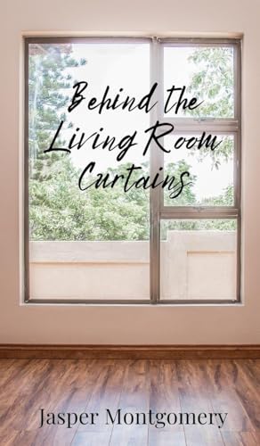 Behind the Living Room Curtains Behind the Living Room Curtains von Creative Arts Management OÜ