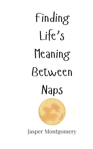 Finding Life's Meaning Between Naps Finding Life's Meaning Between Naps von Creative Arts Management OÜ