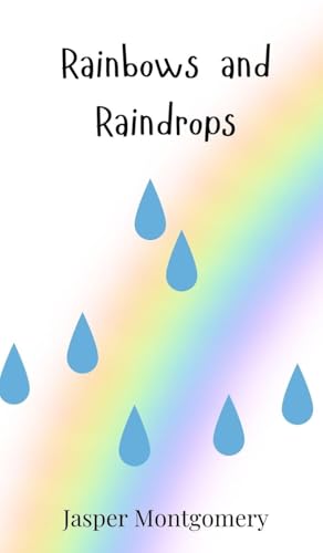 Rainbows and Raindrops Rainbows and Raindrops von Creative Arts Management OÜ