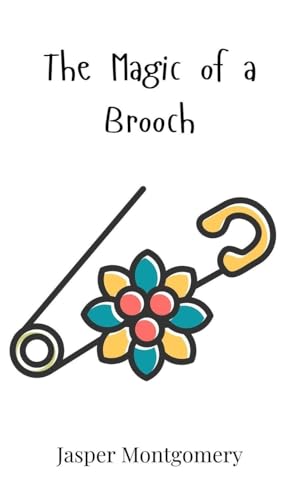The Magic of a Brooch The Magic of a Brooch von Creative Arts Management OÜ