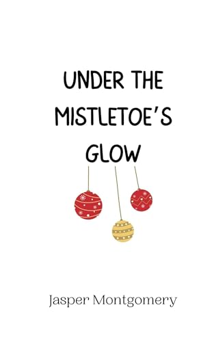 Under the Mistletoe's Glow von Creative Arts Management OÜ