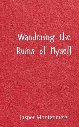 Wandering the Ruins of Myself Wandering the Ruins of Myself von Creative Arts Management OÜ