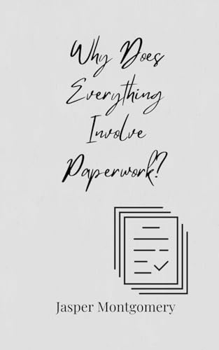 Why Does Everything Involve Paperwork? Why Does Everything Involve Paperwork? von Creative Arts Management OÜ