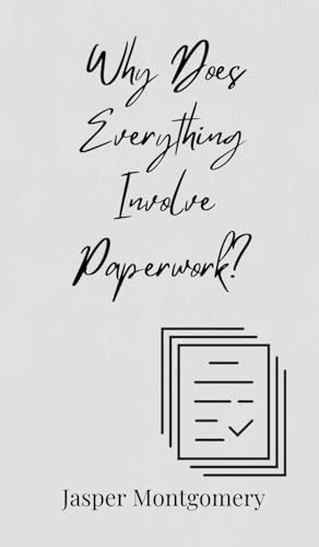 Why Does Everything Involve Paperwork? Why Does Everything Involve Paperwork? von Creative Arts Management OÜ
