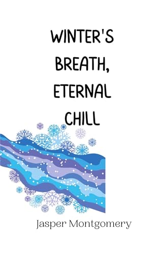 Winter's Breath, Eternal Chill Winter's Breath, Eternal Chill von Creative Arts Management OÜ