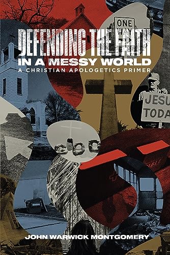 Defending the Faith in a Messy World: A Christian Apologetics Primer von 1517 Publishing