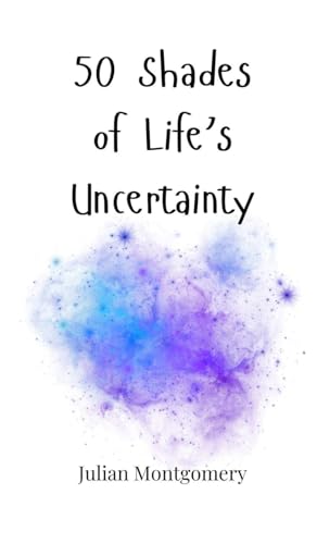 50 Shades of Life's Uncertainty 50 Shades of Life's Uncertainty von Creative Arts Management OÜ