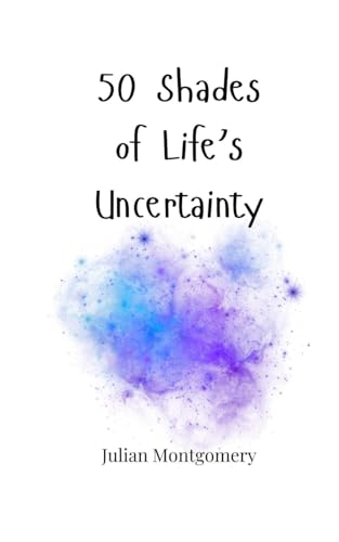 50 Shades of Life's Uncertainty 50 Shades of Life's Uncertainty von Creative Arts Management OÜ
