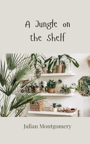 A Jungle on the Shelf A Jungle on the Shelf von Creative Arts Management OÜ