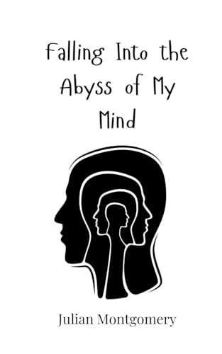Falling Into the Abyss of My Mind Falling Into the Abyss of My Mind von Creative Arts Management OÜ