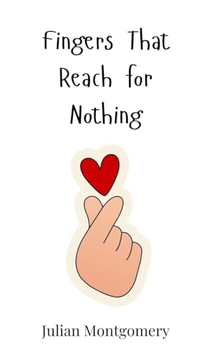 Fingers That Reach for Nothing Fingers That Reach for Nothing von Creative Arts Management OÜ