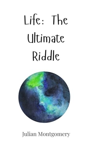 Life: The Ultimate Riddle Life: The Ultimate Riddle von Creative Arts Management OÜ