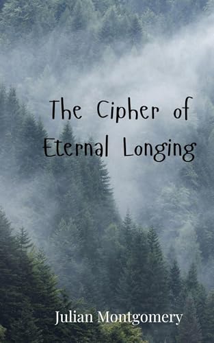 The Cipher of Eternal Longing The Cipher of Eternal Longing von Creative Arts Management OÜ