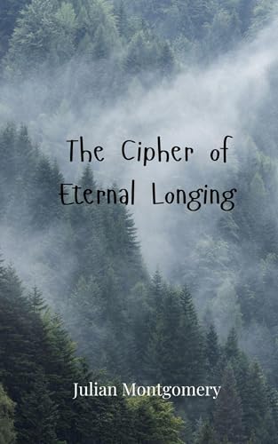 The Cipher of Eternal Longing The Cipher of Eternal Longing von Creative Arts Management OÜ