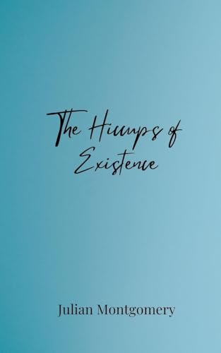 The Hiccups of Existence The Hiccups of Existence von Creative Arts Management OÜ