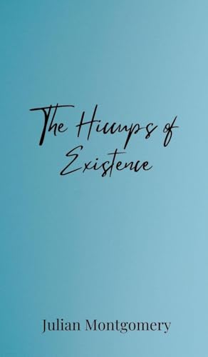 The Hiccups of Existence The Hiccups of Existence von Creative Arts Management OÜ