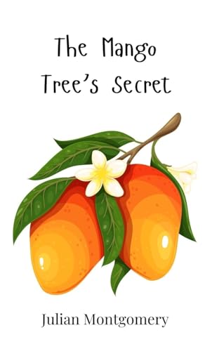 The Mango Tree's Secret The Mango Tree's Secret von Creative Arts Management OÜ