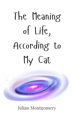 The Meaning of Life, According to My Cat The Meaning of Life, According to My Cat von Creative Arts Management OÜ