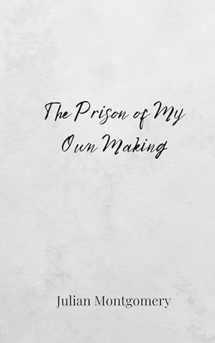 The Prison of My Own Making The Prison of My Own Making von Creative Arts Management OÜ