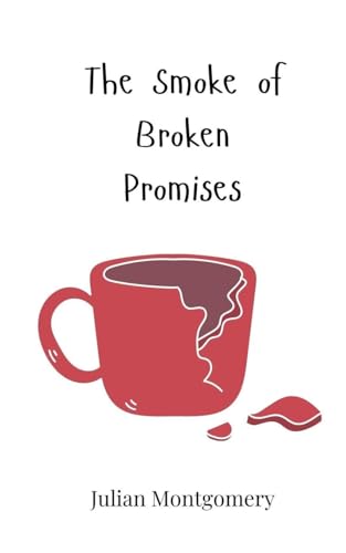 The Smoke of Broken Promises The Smoke of Broken Promises von Creative Arts Management OÜ