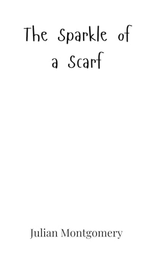 The Sparkle of a Scarf The Sparkle of a Scarf von Creative Arts Management OÜ