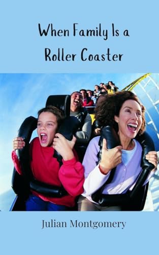 When Family Is a Roller Coaster When Family Is a Roller Coaster von Creative Arts Management OÜ