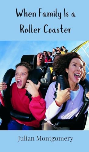 When Family Is a Roller Coaster When Family Is a Roller Coaster von Creative Arts Management OÜ