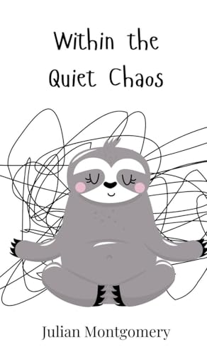 Within the Quiet Chaos Within the Quiet Chaos von Creative Arts Management OÜ