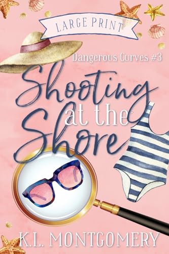 Shooting at the Shore: A Cozy Christian Mystery (Dangerous Curves - LARGE PRINT, Band 3) von Mountains Wanted Publishing