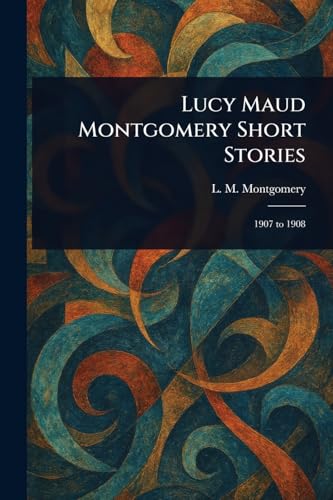 Lucy Maud Montgomery Short Stories von Anson Street Press