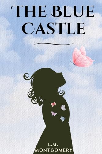 The Blue Castle (annotated) von Evelyn Quinn