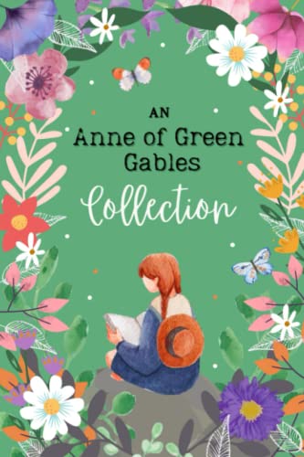 An Anne of Green Gables Collection: The Early Years (Books 1-3), Collector's Edition von Independently published