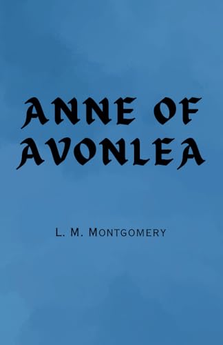 Anne of Avonlea: Remastered Original Classic Anne of Avonlea: Remastered Original Classic von Independently published