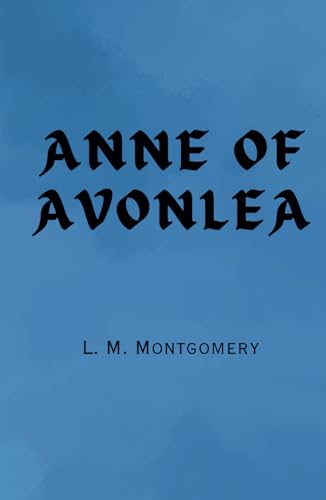Anne of Avonlea: Remastered Original Classic Anne of Avonlea: Remastered Original Classic von Independently published