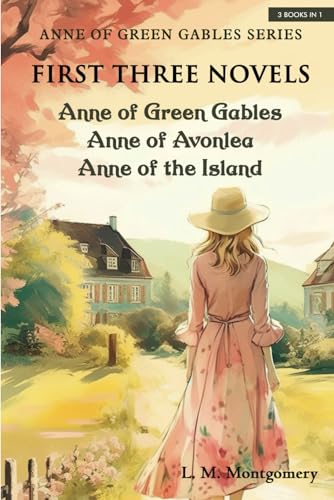 Anne of Green Gables Series-First Three Novels: Anne of Green Gables, Anne of Avonlea, Anne of the Island von Classy Publishing