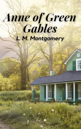 Anne of Green Gables: A Timeless Coming-of-Age Tale (Annotated) von Independently published