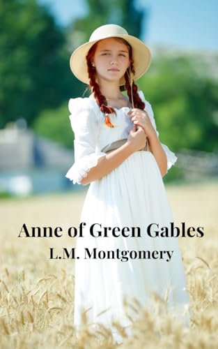 Anne of Green Gables: Books Written by L.M. Montgomery (Annotated) von Independently published