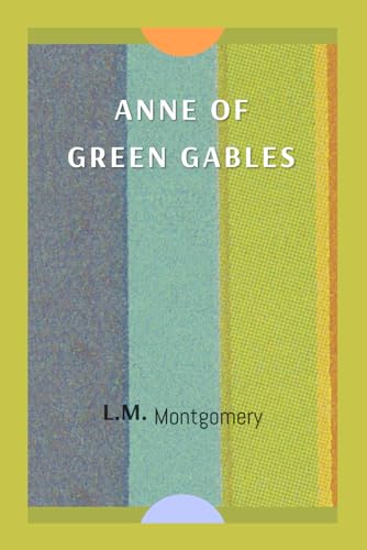 Anne of Green Gables: Kindred Spirits Unite [Annotated] von Independently published