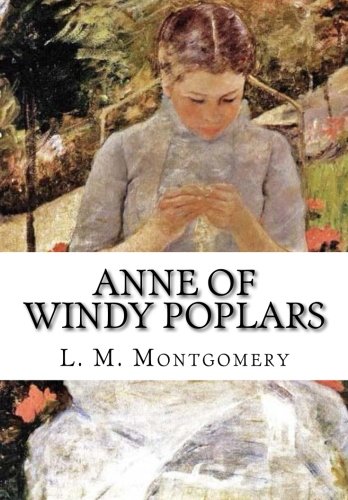 Anne of Windy Poplars Anne of Windy Poplars von CreateSpace Independent Publishing Platform