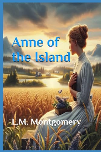 Anne of the Island [Unabridged Original Classic Edition] von Independently published