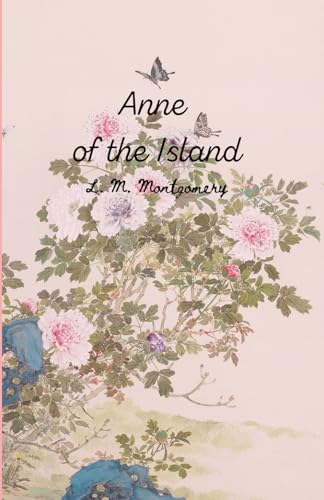 Anne of the Island: An Anne of Green Gables Sequel (Annotated)