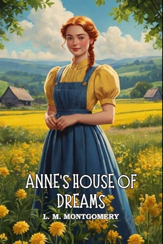 Anne’s House of Dreams: A New Chapter in Anne Shirley’s Life Anne’s House of Dreams: A New Chapter in Anne Shirley’s Life von Independently published