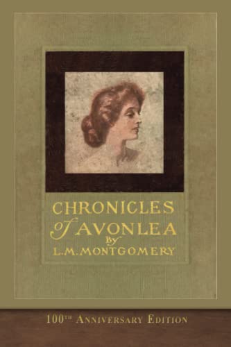 Chronicles of Avonlea (100th Anniversary Edition): SeaWolf Press Classic von SeaWolf Press