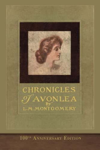 Chronicles of Avonlea (100th Anniversary Edition): SeaWolf Press Classic