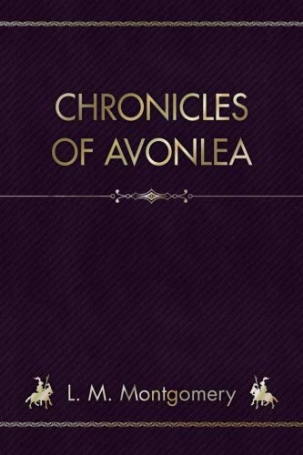 Chronicles of Avonlea Chronicles of Avonlea von CreateSpace Independent Publishing Platform